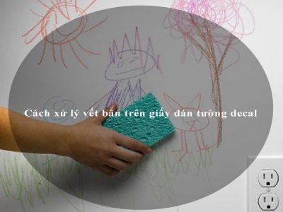 Cách xử lý vết bẩn trên giấy dán tường decal