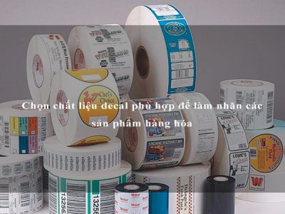 Chọn chất liệu decal phù hợp để làm nhãn các sản phẩm hàng hóa