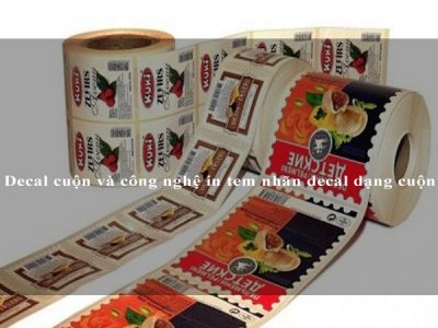 Decal cuộn và công nghệ in tem nhãn decal dạng cuộn