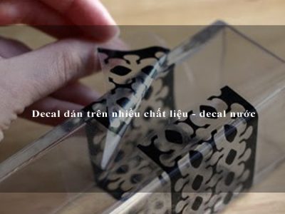 Decal nước - Decal dán trên nhiều chất liệu