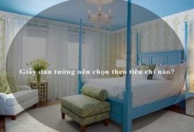 Giấy dán tường nên chọn theo tiêu chí nào?