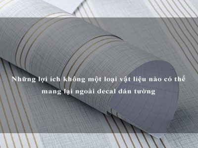 Những lợi ích không một loại vật liệu nào có thể mang lại ngoài decal dán tường