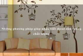 Những phương pháp giúp nhận biết decal dán tường chất lượng